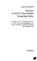 Cover of: Interieur fra det 19. århundredes borgerlige kultur by Jørgen Holmgaard