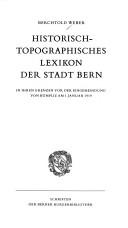 Cover of: Historisch-topographisches Lexikon der Stadt Bern in ihren Grenzen vor der Eingemeindung von Bümpliz am 1. Januar 1919 by Berchtold Weber