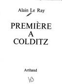 Cover of: Première à Colditz by Alain Le Ray