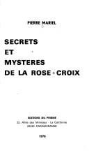 Cover of: Secrets et mystères de la Rose+Croix by Pierre Mariel