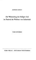 Die Weltsendung des heiligen Gral im Parzival des Wolfram von Eschenbach by Arthur Schult