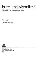 Cover of: Islam und Abendland: Geschichte und Gegenwart