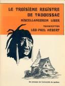 Cover of: Le Troisième registre de Tadoussac by transcription par Léo-Paul Hébert.