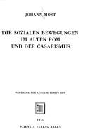 Cover of: Die sozialen Bewegungen im alten Rom und der Cäsarismus by Johann Joseph Most