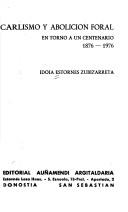Cover of: Carlismo y abolición foral by Idoia Estornés Zubizarreta