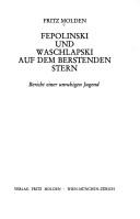 Fepolinski und Waschlapski auf dem berstenden Stern by Fritz Molden