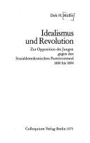 Cover of: Idealismus und Revolution: zur Opposition d. Jungen gegen d. sozialdemokratischen Parteivorstand 1890 bis 1894