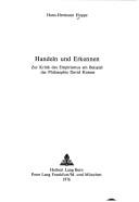 Cover of: Handeln und Erkennen: zur Kritik des Empirismus am Beispiel der Philosophie David Humes