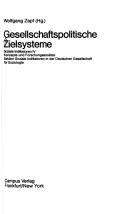 Cover of: Gesellschaftspolitische Zielsysteme by Wolfgang Zapf (Hg.).