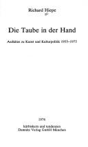 Cover of: Die Taube in der Hand: Aufsätze zu Kunst u. Kulturpolitik 1955-1975