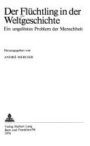 Cover of: Der Flüchtling in der Weltgeschichte by hrsg. von André Mercier.