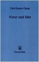 Cover of: Natur und Idee: oder, das Werdende und sein Gesetz : e. philos. Grundlage für d. specielle Naturwiss.