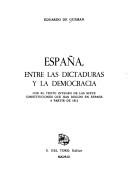 Cover of: España, entre las dictaduras y la democracia: con el texto integro de las siete constituciones que han regido en España a partir de 1812