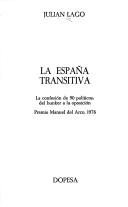 Cover of: La España transitiva: la confesión de 90 políticos, del bunker a la oposición