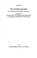 Cover of: Die Grossblockpolitik der Nationalliberalen Partei Badens 1905 bis 1914: ein Beitrag zur Zusammenarbeit von Liberalismus und Sozialdemokratie in der Spätphase des Wilhelminischen Deutschlands