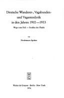 Cover of: Deutsche Wanderer-, Vagabunden- und Vagantenlyrik in den Jahren 1910-1933: Wege zum Heil, Strassen der flucht