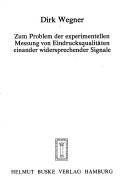 Cover of: Zum Problem der experimentellen Messung von Eindrucksqualitäten einander widersprechender Signale by Dirk Wegner