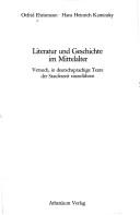 Cover of: Literatur und Geschichte im Mittelalter: Versuch, in deutschsprachige Texte der Stauferzeit einzuführen