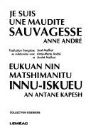 Cover of: Je suis une maudite sauvagesse by An Antane Kapesh