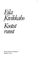 Cover of: Kootut runot by Eila Kivikk'aho
