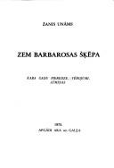 Cover of: Zem Barbarosas šķēpa: kaŗa gadu pieredze, vērojumi, atmiņas