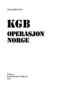 Cover of: KGB operasjon Norge by Odd Bergfald