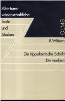 Cover of: Die hippokratische Schrift De morbis I: Ausgabe, Uebersetzung und Erläuterungen