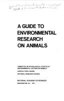 A guide to environmental research on animals by National Research Council (U.S.). Committee on Physiological Effects of Environmental Factors on Animals.