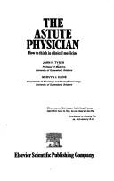 Cover of: The astute physician: how to think in clinical medicine