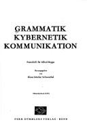 Cover of: Grammatik, Kybernetik, Kommunikation: Festschrift für Alfred Hoppe