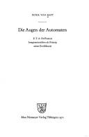 Cover of: Die Augen der Automaten: E. T. A. Hoffmanns Imaginationslehre als Prinzip seiner Erzählkunst.