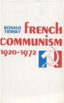Cover of: French communism, 1920-1972 by Ronald Tiersky