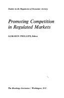 Promoting competition in regulated markets by Almarin Phillips