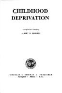 Childhood deprivation by Albert R. Roberts