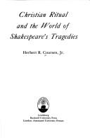 Cover of: Christian ritual and the world of Shakespeare's tragedies