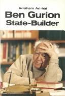 Cover of: Ben Gurion, State-builder: principles and pragmatism, 1948-1963.