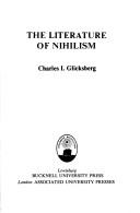 Cover of: The literature of nihilism by Charles Irving Glicksberg