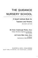 Cover of: The guidance nursery school: a Gesell Institute book for teachers and parents