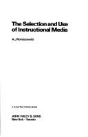 The selection and use of instructional media by A. J. Romiszowski