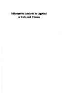 Cover of: Microprobe analysis as applied to cells and tissues: proceedings of a conference at Battelle Seattle Research Center, Seattle, Washington, U.S.A., April 30-May 2, 1973