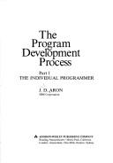Cover of: The program development process by J. D. Aron