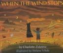 Cover of: When the wind stops by Charlotte Zolotow