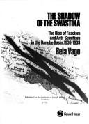 Cover of: The shadow of the swastika: the rise of fascism and anti-Semitism in the Danube Basin, 1936-1939