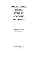 Cover of: Program style, design, efficiency, debugging, and testing. by Dennie Van Tassel