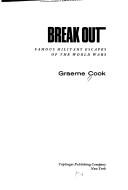 Cover of: Break out; famous military escapes of the World Wars.