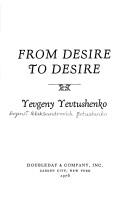 Cover of: From desire to desire by Yevgeny Aleksandrovich Yevtushenko