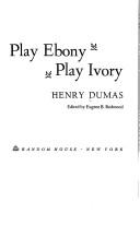 Cover of: Play ebony: play ivory. | Henry Dumas