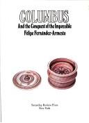 Cover of: Columbus and the conquest of the impossible by Felipe Fernández-Armesto