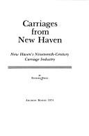 Cover of: Carriages from New Haven: New Haven's nineteenth-century carriage industry.