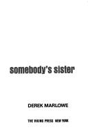 Cover of: Somebody's sister. by Derek Marlowe